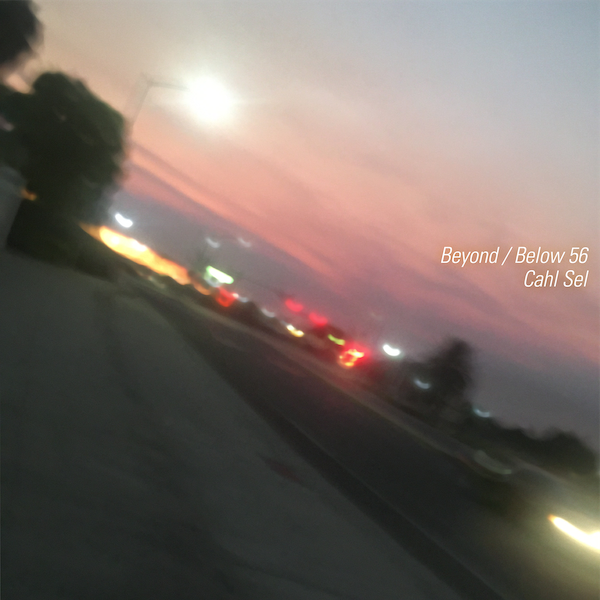 Beyond / Below 56 - Cahl Sel