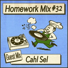 Homework Mix #32 - Cahl Sel
